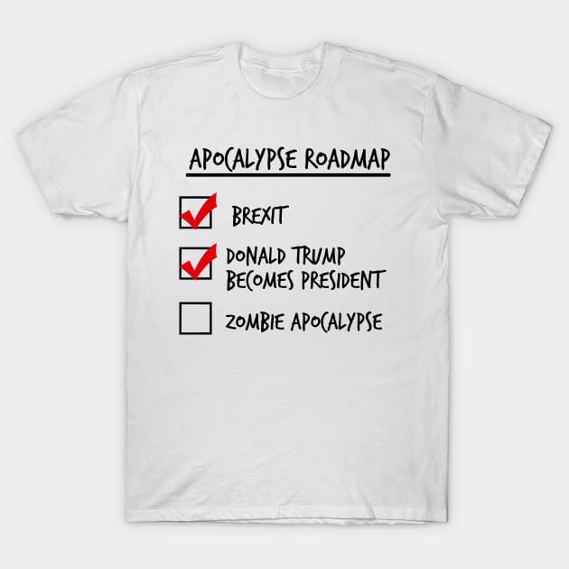 Apocalypse Roadmap (Donald Trump) T-Shirt by Melonseta